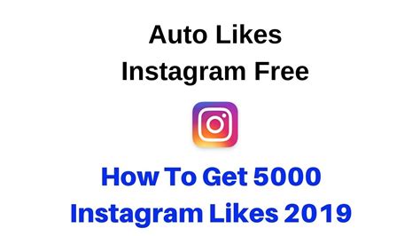 Auto Likes Instagram Free How To Get 5000 Instagram Likes 2019