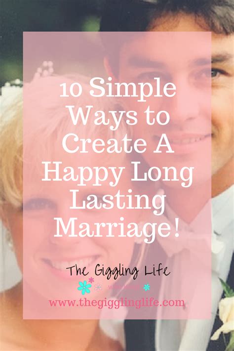 10 Simple Ways To Create A Happy Long Lasting Marriage Marriage