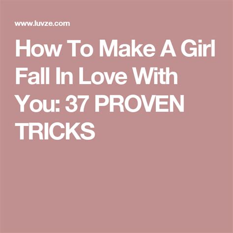How To Make A Girl Fall In Love With You 37 Proven Tricks Girl Falling Falling In Love Girl