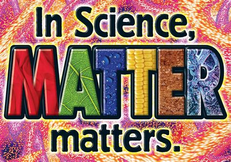 A subject or situation that you have to.: In science, matter matters ARGUS® Poster | Matter science ...