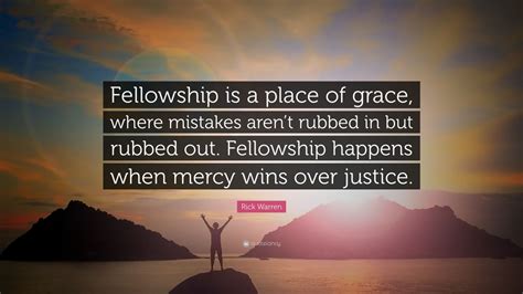 Rick Warren Quote Fellowship Is A Place Of Grace Where Mistakes Aren