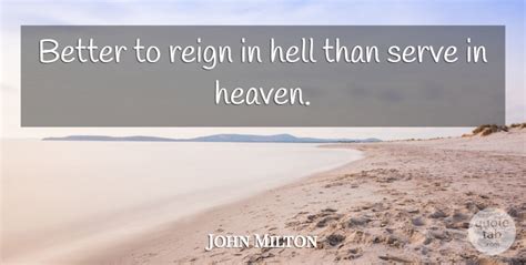 „heaven's help is better than early rising. help us translate this quote. John Milton: Better to reign in hell than serve in heaven ...