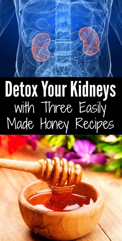 Detox Your Kidneys With Three Easily Made Honey Recipes Liver Detox