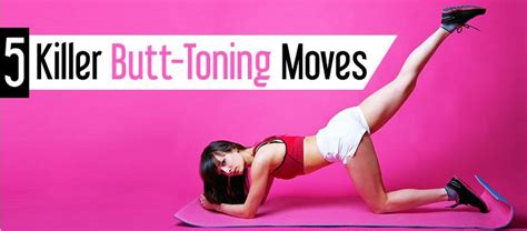 Try These 5 Killer Butt Toning Moves To Tone Your Way To An Awesome