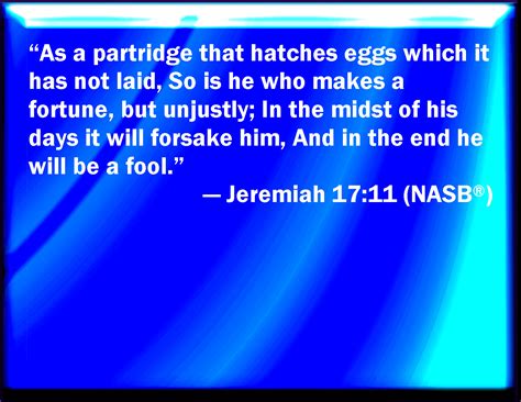 Jeremiah 1711 As The Partridge Sits On Eggs And Hatches Them Not So