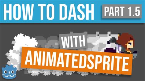 Creating A Complete Dash Effect Part 1 5 With Animatedsprite Youtube