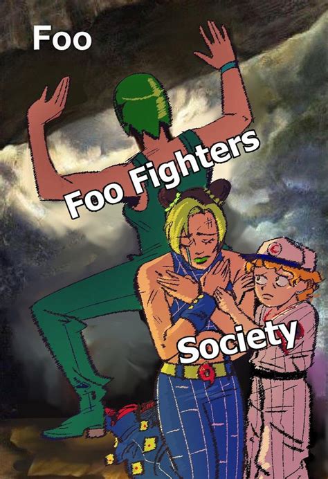 We Live In A Society Menacing Text Foo Fighters Vs The Foo Jojo Bizarre Jojo Anime Jojo