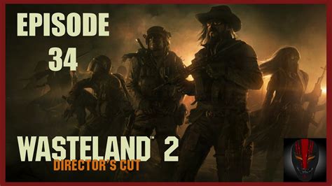 Wasteland 2 Directors Cut Lets Play 034 Youtube