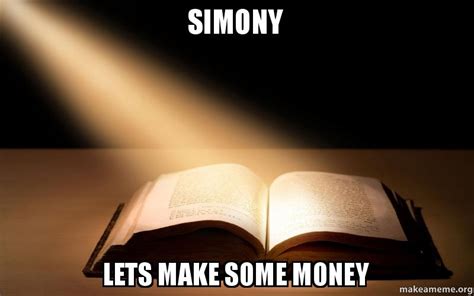 Simony Lets Make Some Money Make A Meme