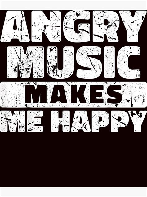 Angry Music Makes Me Happy Poster For Sale By Damvheo Redbubble