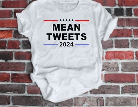 Mean Tweets 2024 T Shirt Etsy