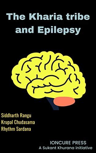 The Kharia Tribe And Epilepsy By Siddarth Rangu Goodreads