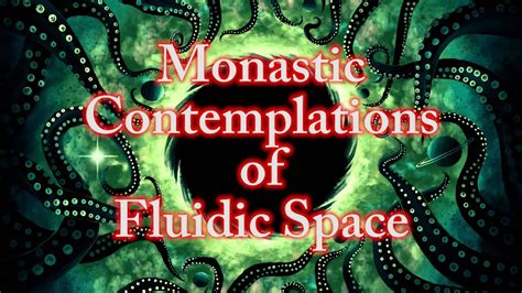 Monastic Contemplations Of Fluidic Space Abysmii Youtube