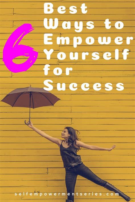 6 Best Ways To Empower Yourself For Success Selfempowerment Success