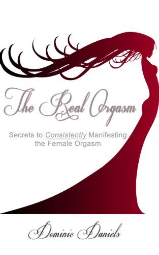 The Real Orgasm By Dominic Daniels Secrets To Consistently