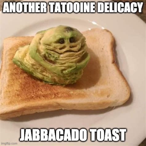 Jabbacado Toast Imgflip