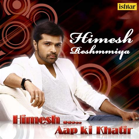 Himesh Reshammiya Aap Ki Khatir Album By Himesh Reshammiya Spotify