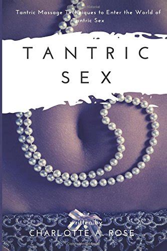Tantric Sex Tantric Massages Techniques To Enter The World Of Tantric