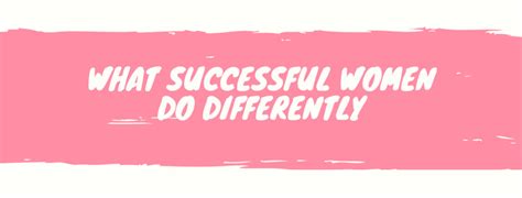 What Successful Women Do Differently