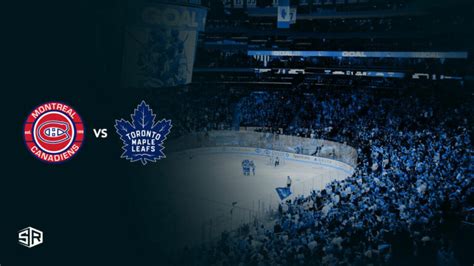Watch Nhl Montreal Canadiens Vs Toronto Maple Leafs Outside Usa