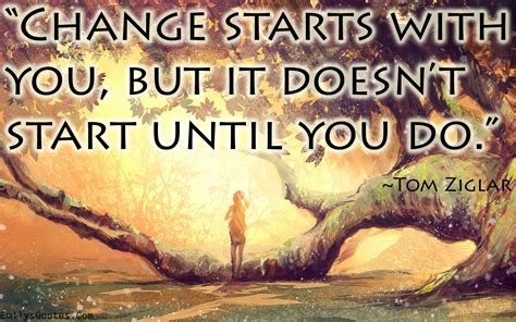 Published on mon, 13 nov 2017. Change starts with you, but it doesn't start until you do ...