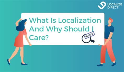 What Is Localization And Why Should I Care Localizedirect