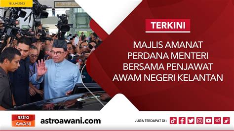 Langsung Majlis Amanat Perdana Menteri Bersama Penjawat Awam Negeri Kelantan Jun