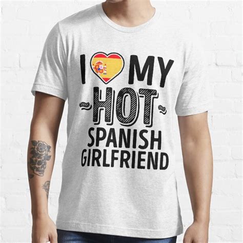 I Love My Hot Spanish Girlfriend Cute Spain Couples Romantic Love T Shirts And Stickers T