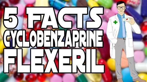 5 Facts Cyclobenzaprine Flexeril Youtube