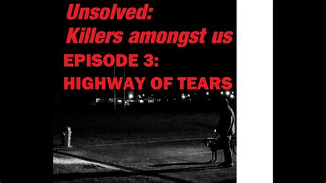 Unsolved Killers Amongst Us Episode 3 The Highway Of Tears Youtube