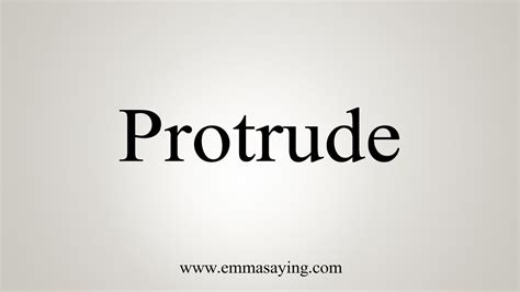 How To Say Protrude Youtube