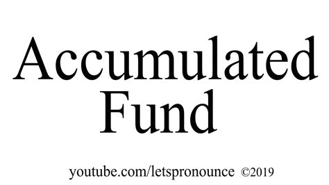 How To Pronounce Accumulated Fund Youtube