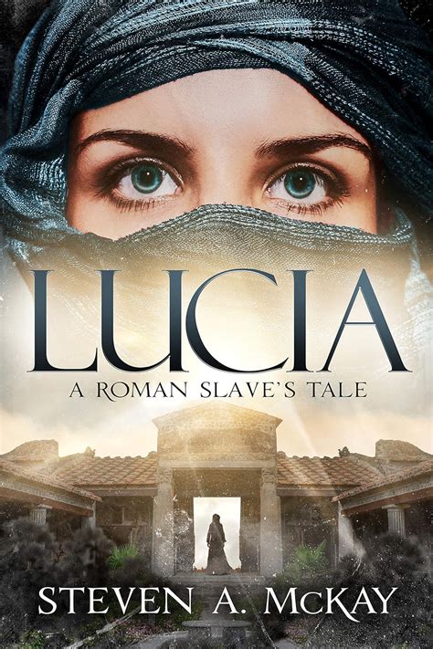 Amazon LUCIA A Roman Slave S Tale EBook McKay Steven A