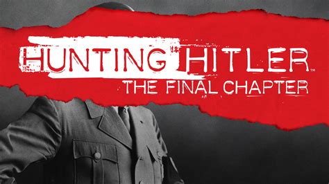 Hunting Hitler The Final Chapter Cast History Channel
