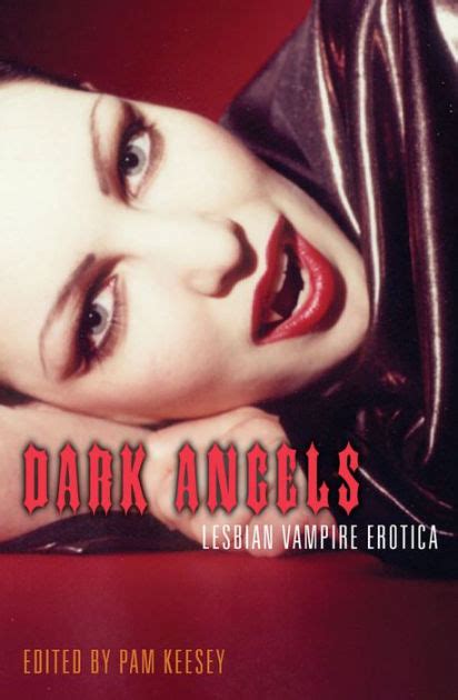 Dark Angels Lesbian Vampire Erotica By Pam Keesey Ebook Barnes