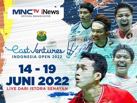 Saksikan Perempat Final Indonesia Open 2022 Live Di Mnctv Simak Jadwal Acara Mnctv Jumat 17