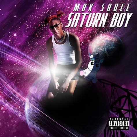 Mak Sauce Saturn Boy Lyrics And Tracklist Genius