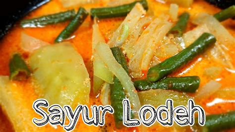 Resep Sayur Lodeh Kacang Panjang Terong Dan Labu Siam Sayur Lodeh