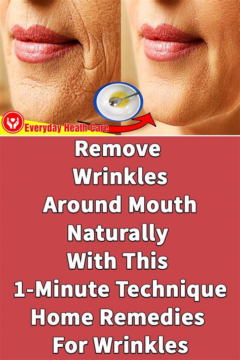 Remove Wrinkles Around Mouth Naturally With This 1 Minute Technique Home Remedies For
