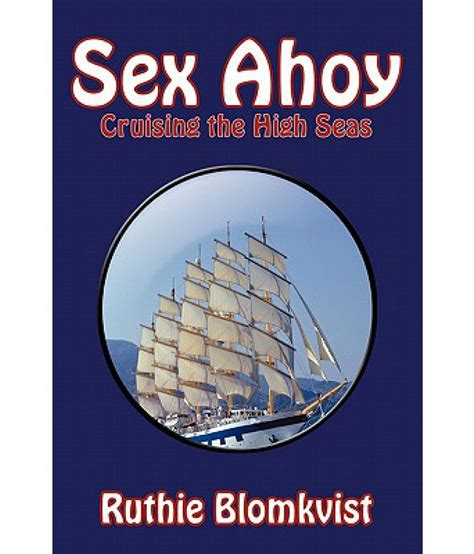 Sex Ahoy Cruising The High Seas Buy Sex Ahoy Cruising The High Seas