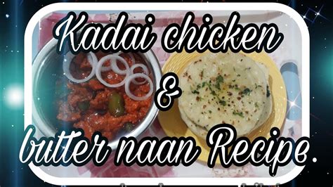 Butter Naan And Kadai Chicken Easy Homemade Recipe