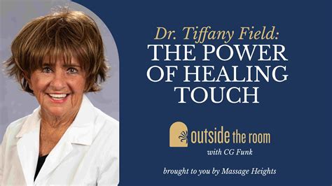 Dr Tiffany Field On The Healing Power Of Touch Outside The Room