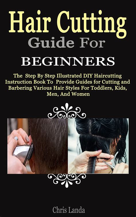 HAIR CUTTING GUIDE FOR BEGINNERS: The Step By Step Illustrated DIY