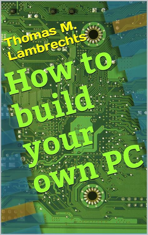 How To Build Your Own Pc Ebook Lambrechts Thomas Books