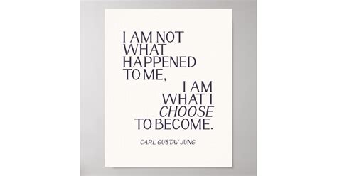 Carl Jung Quote I Am Not What Happened To Me Poster Zazzle