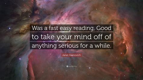 Janet Evanovich Quote “was A Fast Easy Reading Good To Take Your Mind