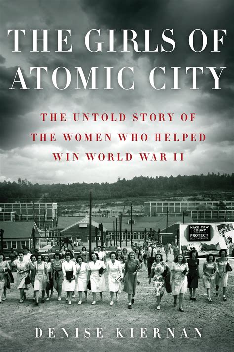 ‘the Girls Of Atomic City The Untold Story Of The Women Who Helped Win