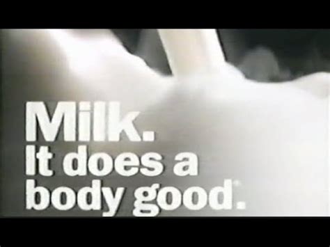 Milk It Does A Body Good Commercial From Youtube