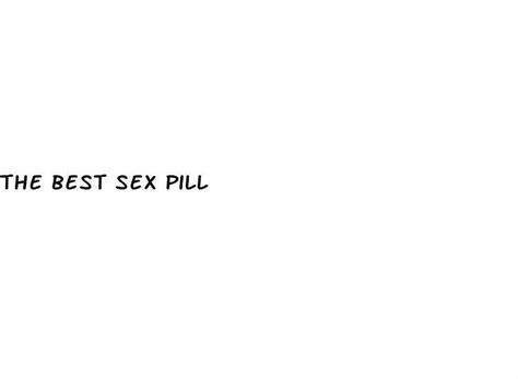 The Best Sex Pill Ecptote Website