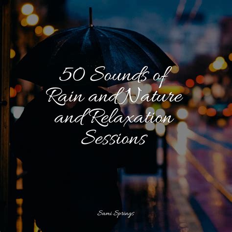 50 Sounds Of Rain And Nature And Relaxation Sessions By Ambient Music Therapy Meditation